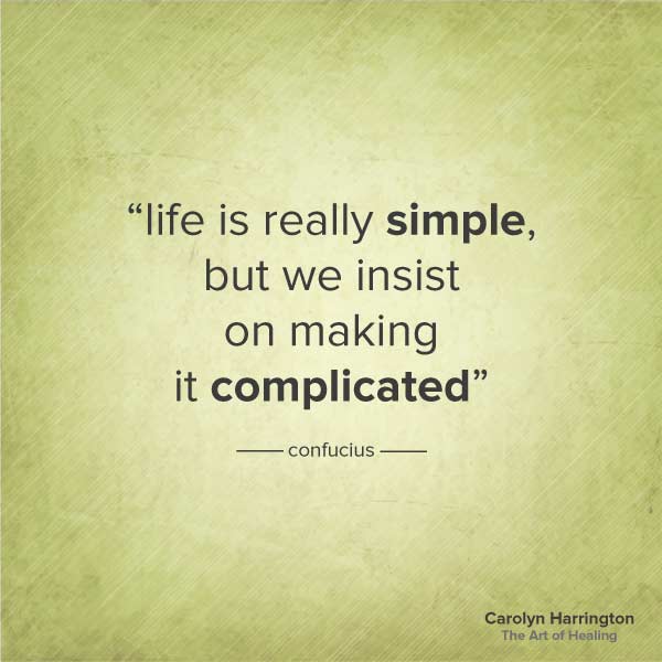 Life is Really Simple But We Make It Complicated quote