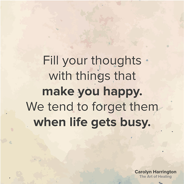 Fill Your Thoughts With Things That Make You Happy Quote