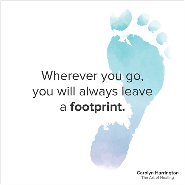 Wherever You Go, You Will Always Leave a Footprint quote