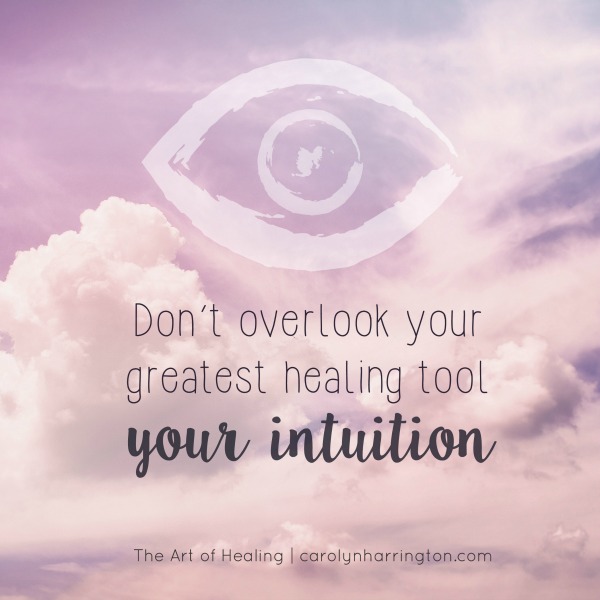 Inspirational Quote. Don't overlook your greatest healing tool, your intuition.